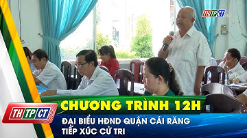 Đại biểu HĐND quận Cái Răng tiếp xúc cử tri | Cần Thơ TV