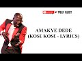 AMAKYE DEDE - KOSE KOSE (LYRICS)