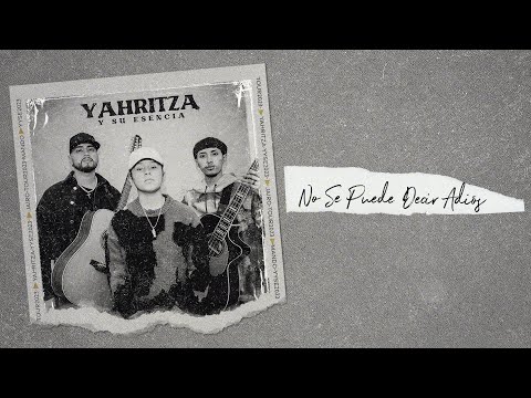 Yahritza Y Su Esencia – No Se Puede Decir Adiós (Official Lyric Video)