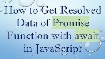 How to Get Resolved Data of Promise Function with await in JavaScript