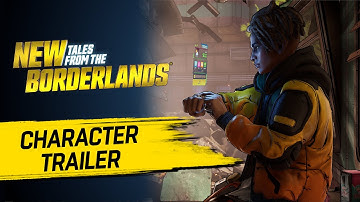 New Tales from the Borderlands - Official Character Trailer