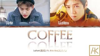 Luhan Ft. Kris Wu _ 'Coffee' (Color-Coded Lyrics Kan/Pin/Eng)