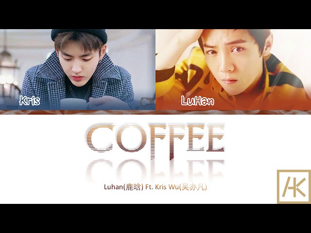 Luhan Ft. Kris Wu _ 'Coffee' (Color-Coded Lyrics Kan/Pin/Eng) class=