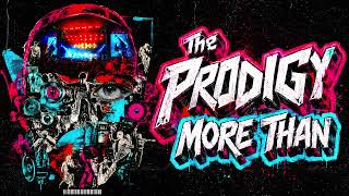 The Prodigy More Than  🐜4🐜