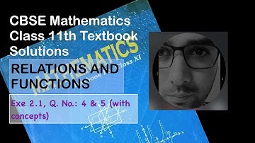 RELATIONS & FUNCTIONS : Q4 & Q5, Exe 2.1 with Concepts | Class 11th CBSE Maths | Textbook Solutions