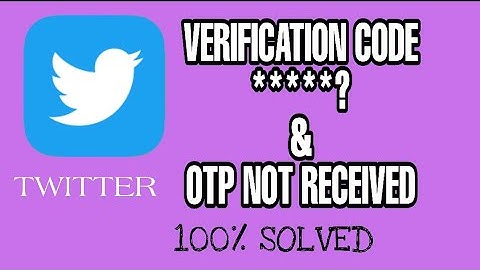 How to fix twitter Verification Code & OTP not received Problem Solved 2023