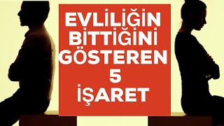 EVLİLİĞİN BİTTİĞİNİ GÖSTEREN 5  İŞARET