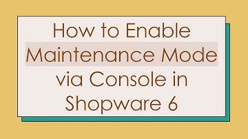 How to Enable Maintenance Mode via Console in Shopware 6