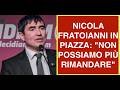 NICOLA FRATOIANNI IN PIAZZA: "NON POSSIAMO PIÙ RIMANDARE"