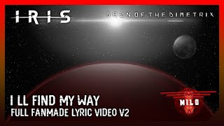 IRIS (I'll Find My Way) - FULL Fanmade Lyric Video V2 - MiloAdventures YT