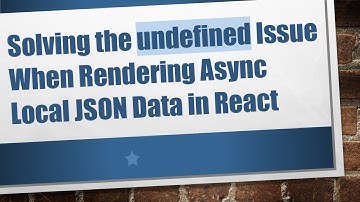 Solving the undefined Issue When Rendering Async Local JSON Data in React