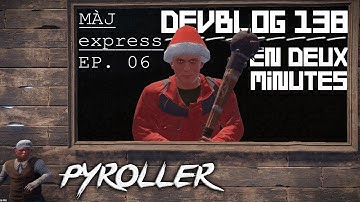 MÀJ EXPRESS - DEVBLOG 138 EN 2 MINUTES. - PYROLLER