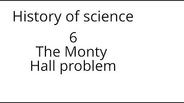 History of science 6: The Monty Hall problem