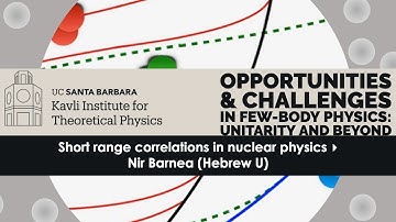 Short range correlations in nuclear physics ▸ Nir Barnea (Hebrew U)