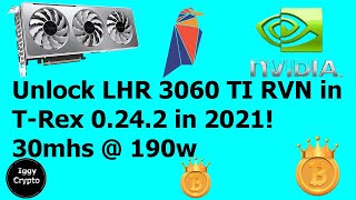 Unlock Lhr 3060 Ti Rvn In T-Rex 0.24.2 In 2021! 30Mhs @ 190W