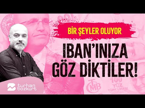 Bir şeyler oluyor, IBAN’ınıza göz diktiler! | Turhan Bozkurt