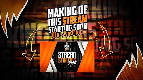 MAKING OF STREAM STARTING SOON ON ANDRIOD BY USING PSCC BY UNKNOWN GFX