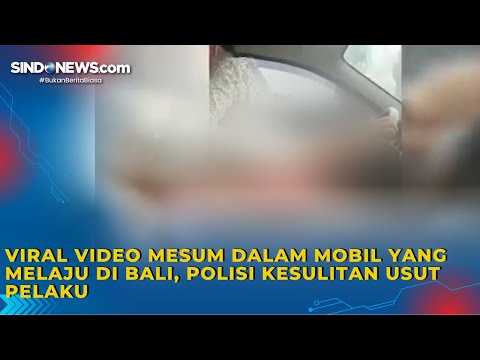 Viral Video Mesum dalam Mobil yang Melaju di Bali, Polisi Kesulitan Usut Pelaku