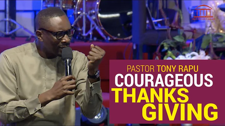 Courageous Thanksgiving | Pastor Tony Rapu