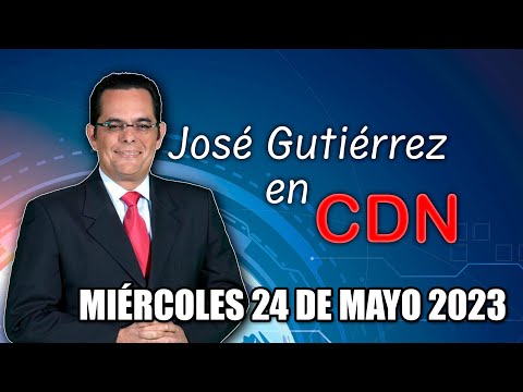 JOSÉ GUTIÉRREZ EN CDN - 24 DE MAYO 2023