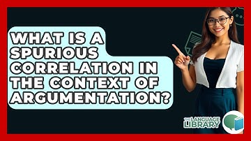 What Is A Spurious Correlation In The Context Of Argumentation? - The Language Library
