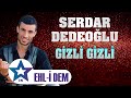 Gizli gizli  serdar dedeolu  ehli dem live performans 2024