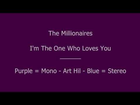 The Millionaires - I'm The One Who Loves You