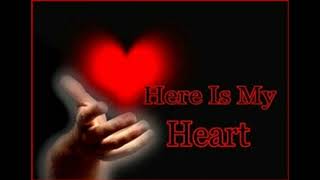 HERE IS MY HEART