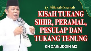 Ceramah Zainuddin MZ - KISAH TUKANG SIHIR PERAMAL PESULAP DAN TUKANG TENUNG CERAMAH KH ZAINUDIN MZ