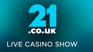 21.co.uk Live Casino Show
