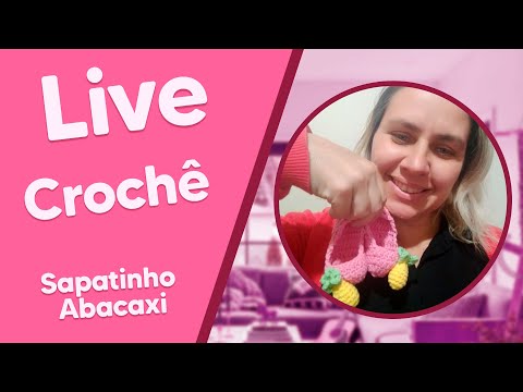 LIVE de Crochê com Karla Barbosa - Sapatinhos de Abacaxi