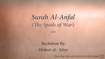 Surah Al Anfal The Spoils of War   008   Mishari al Afasy   Quran Audio