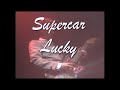 SUPERCAR - Lucky - lyrics