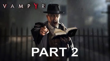VAMPYR Gameplay Walkthrough Part 2 [1080p 60FPS PC MAX SETTINGS] No Commentary