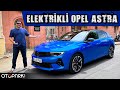 ELEKTRİKLİ Opel Astra&#39;yı kullandık! | Otopark.com