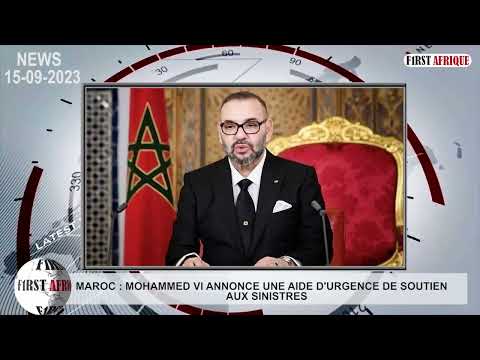 M A R O C : MOHAMMED VI ANNONCE UNE AIDE D'URGENCE DE SOUTIEN AUX SINISTRÉS