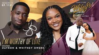 Have You Ever Felt Unworthy of Love? | DAYRON & WHITNEY OWENS | Dear Future Wifey E1131