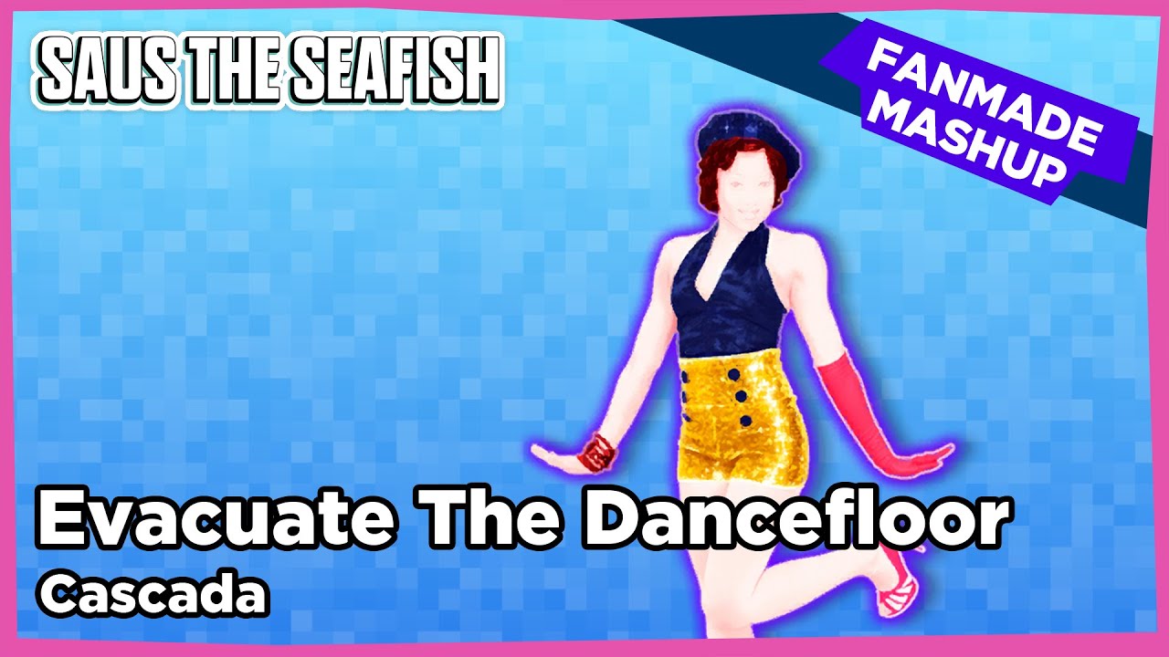 Evacuate The Dancefloor by Cascada - Just Dance Fanmade Mashup