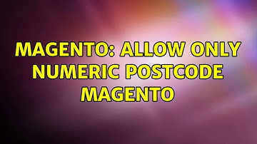 Magento: Allow only numeric postcode Magento (2 Solutions!!)
