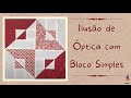 Ilusão de Óptica com Bloco Simples - Patchwork