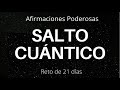 Afirmaciones Poderosas-SALTO CUÁNTICO-Reto de 21 días