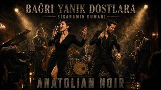 Bağri Yanik Dostlara (Si̇garamin Dumani) - Asu Maralman Anatolian Noir Cover