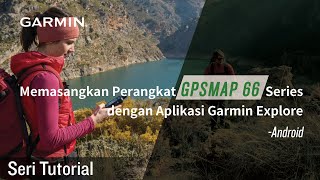 Tutorial - Memasangkan Perangkat GPSMAP 66 Series dengan Aplikasi Garmin Explore (Android) screenshot 3