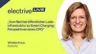 Vom Betrieb öffentlicher Ladeinfrastruktur zu Smart Charging – Wiebke Kraus von Enercity