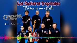 LOS FACHEROS TROPICALES/ENGANCHADO🍺🎼