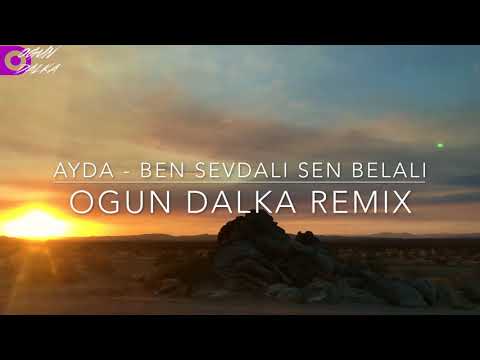 Ayda - Ben Sevdalı Sen Belalı (Ogun Dalka Remix)