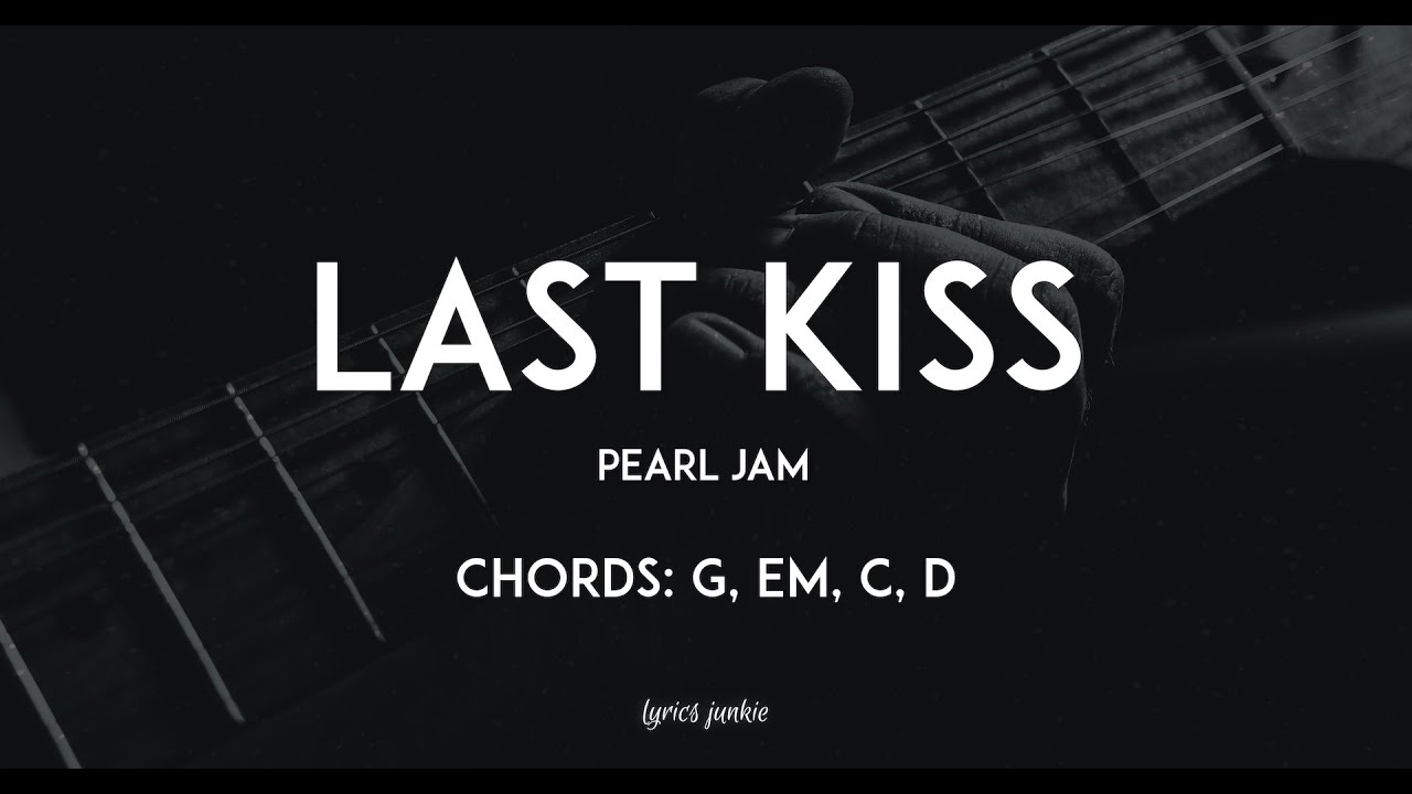 LAST KISS PEARL JAM (CHORDS AND LYRICS) 🎵 YouTube