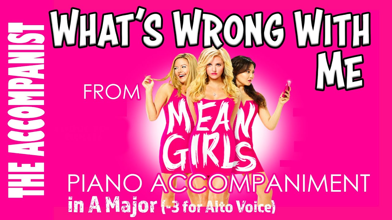 WHAT'S WRONG WITH ME from MEAN GIRLS Alto Voice Piano
