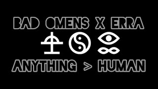 Bad Omens x Erra - Anything 》Human | Lyrics Video