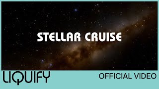 Liquify - Stellar Cruise (Official Video) by Liquify Official 7,078 views 8 months ago 7 minutes, 57 seconds